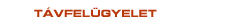 Távfelügyelet Távfelügyelet